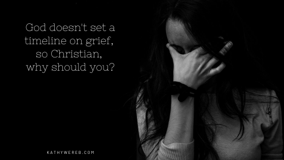 God doesn't set a timeline on grief, so Christian, why should you? @kathywereb.com