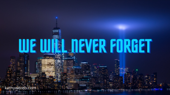 We Will Never Forget Sept. 11, 2001 @kathywereb.com